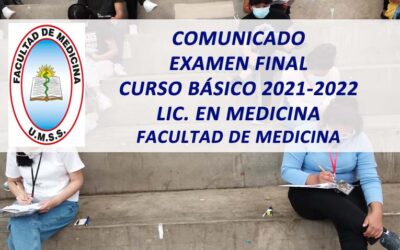 Comunicado Examen Final Curso Básico 2021-2022 Lic. en Medicina Facultad de Medicina