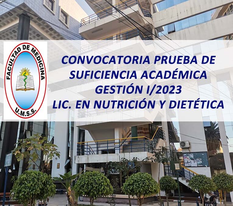 Convocatoria Prueba de Suficiencia Académica Gestión I/2023 Lic. en Nutrición y Dietética Facultad de Medicina