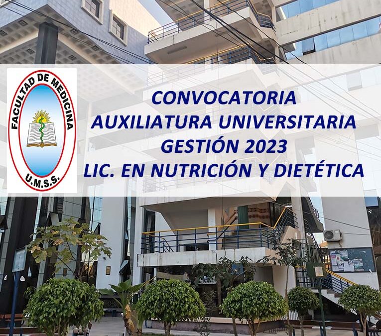 Convocatoria Auxiliatura Universitaria Gestión 2023 Lic. en Nutrición y Dietética Facultad de Medicina