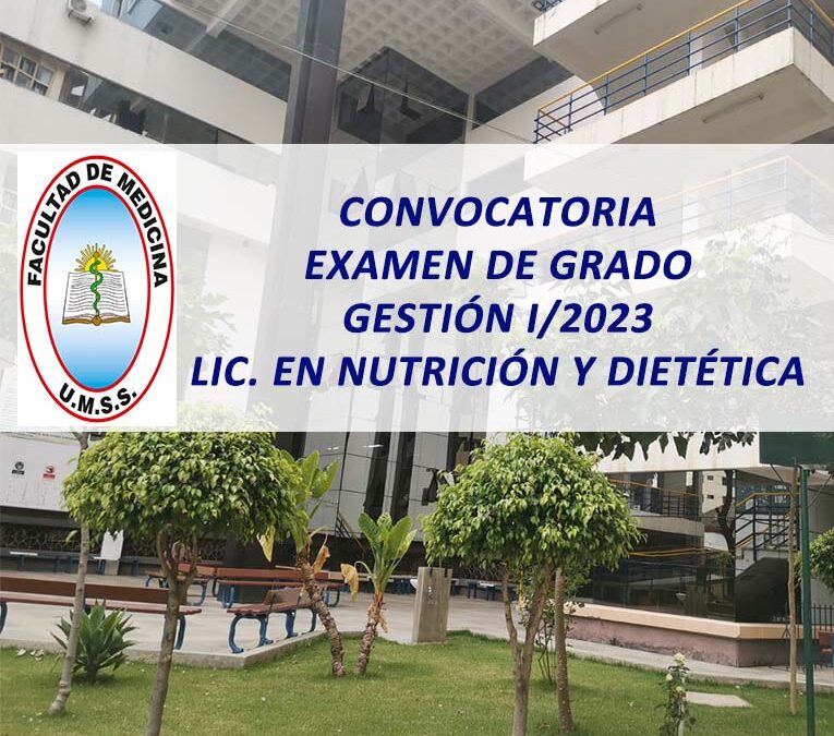 Convocatoria a Examen de Grado, Gestión I/2023 Lic. en Nutrición y Dietética Facultad de Medicina