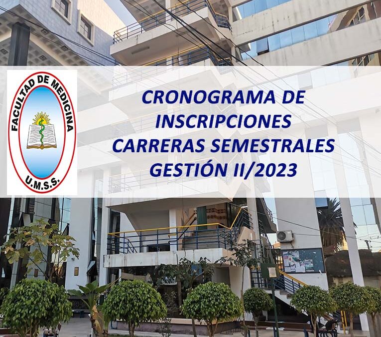 Cronograma de Inscripciones Carreras Semestrales Gestión II/2023 Facultad de Medicina