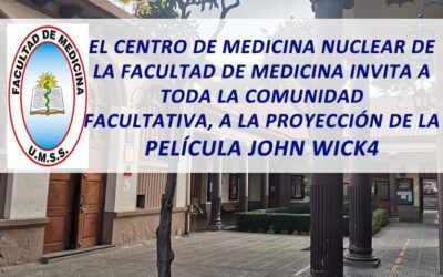El Centro de Medicina Nuclear de la Facultad de Medicina Invita a toda la Comunidad Facultativa, a la Proyección de la Película JOHN WICK4