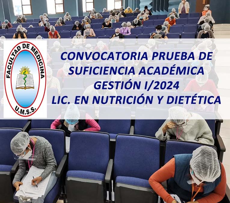 Convocatoria Prueba de Suficiencia Académica Gestión I/2024 Lic. en Nutrición y Dietética Facultad de Medicina