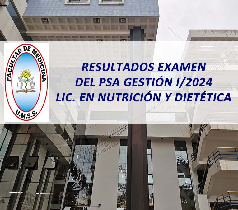Resultados Examen del PSA Gestión I/2024 Lic. en Nutrición y Dietética Facultad de Medicina