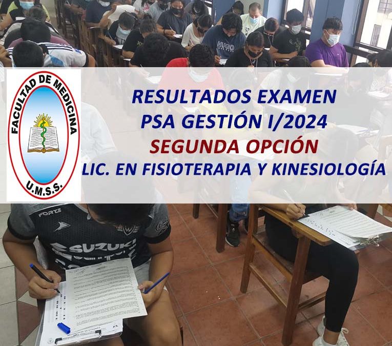 Resultados Examen PSA Gestión I/2024 Segunda Opción, Lic. en Fisioterapia y Kinesiología Facultad de Medicina