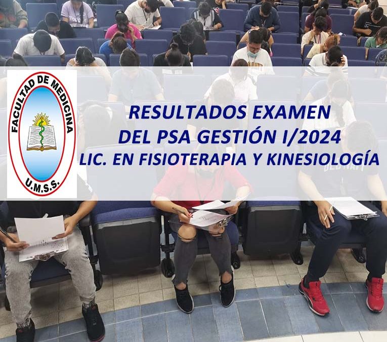 Resultados Examen del PSA Gestión I/2024 Lic. en Fisioterapia y Kinesiología Facultad de Medicina