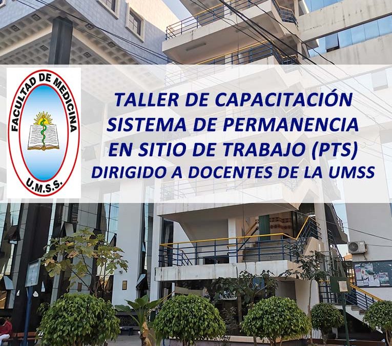 Taller de Capacitación Sistema de Permanencia en Sitio de Trabajo (PTS) Dirigido a Docentes de la UMSS