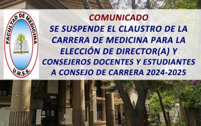 Comunicado se Suspende el Claustro de la Carrera de Medicina para la Elección de Director(a) y Consejeros Docentes y Estudiantes a Consejo de Carrera Gestión 2024-2025