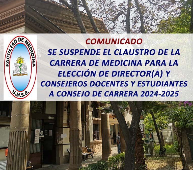 Comunicado se Suspende el Claustro de la Carrera de Medicina para la Elección de Director(a) y Consejeros Docentes y Estudiantes a Consejo de Carrera Gestión 2024-2025