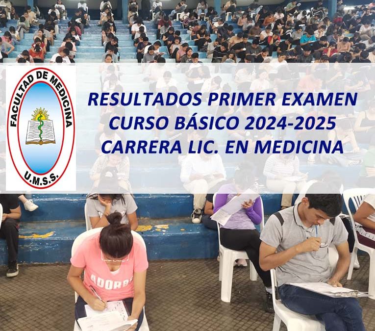 Resultados Primer Examen Curso Básico 2024-2025 Carrera Lic. en Medicina Facultad de Medicina