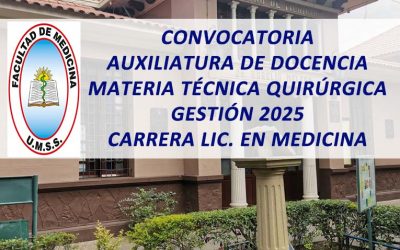 Convocatoria Auxiliatura de Docencia Materia Técnica Quirúrgica Gestión 2025 Carrera Lic. En Medicina Facultad de Medicina