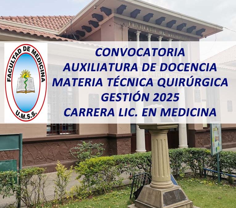 Convocatoria Auxiliatura de Docencia Materia Técnica Quirúrgica Gestión 2025 Carrera Lic. En Medicina Facultad de Medicina