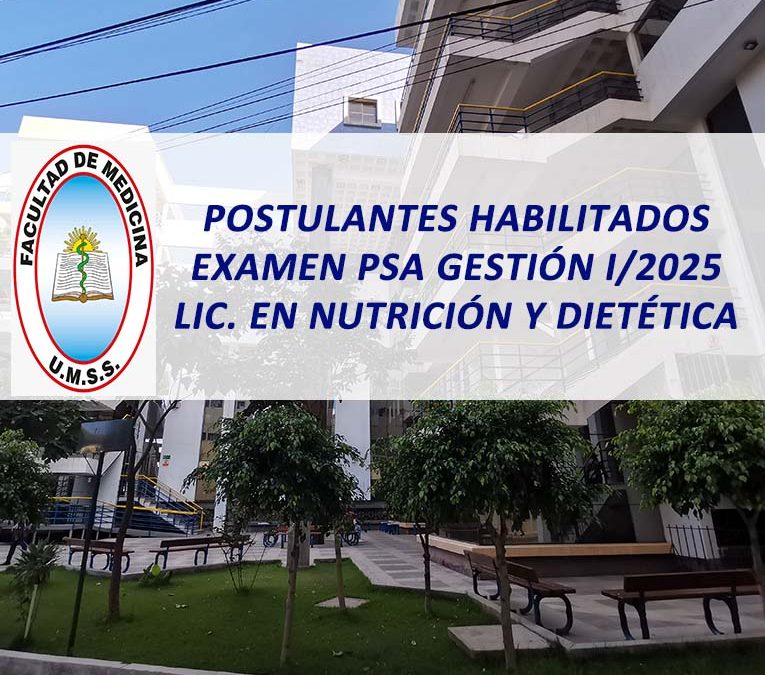 Postulantes Habilitados Examen PSA Gestión I/2025 Lic. en Nutrición y Dietética Facultad de Medicina