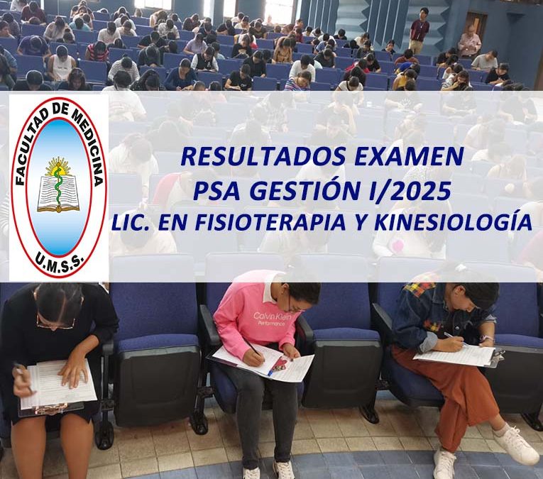 Resultados Examen Prueba de Suficiencia Académica Gestión I/2025 Lic. en Fisioterapia y Kinesiología Facultad de Medicina