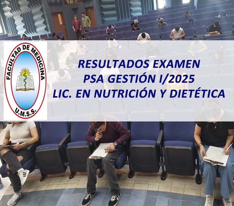 Resultados Examen Prueba de Suficiencia Académica Gestión I/2025 Lic. en Nutrición y Dietética Facultad de Medicina