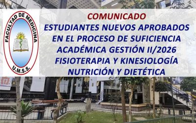 Comunicado Estudiantes Nuevos Aprobados en el Proceso de Suficiencia Académica Gestión II/2026 Carreras de Fisioterapia y Kinesiología, Nutrición y Dietética Facultad de Medicina